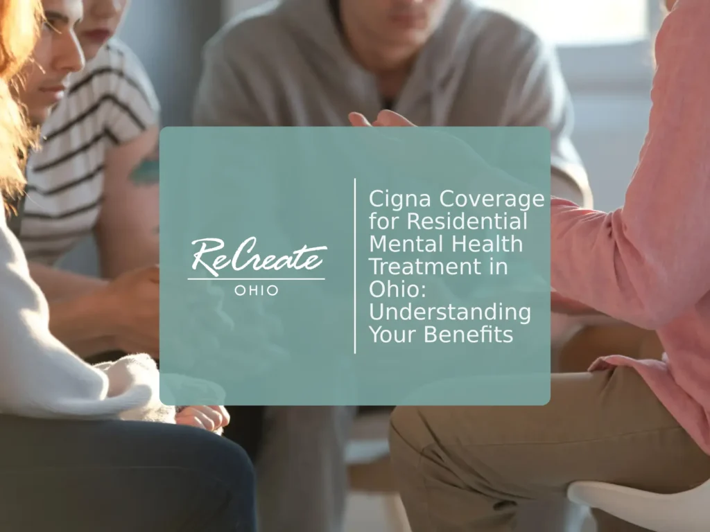 Cigna Coverage for Residential Mental Health Treatment in Ohio | Recreate Ohio