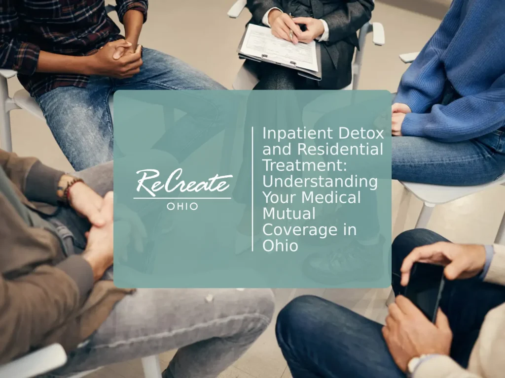 Inpatient Detox and Residential Treatment: Understanding Your Medical Mutual Coverage in Ohio | Recreate Ohio
