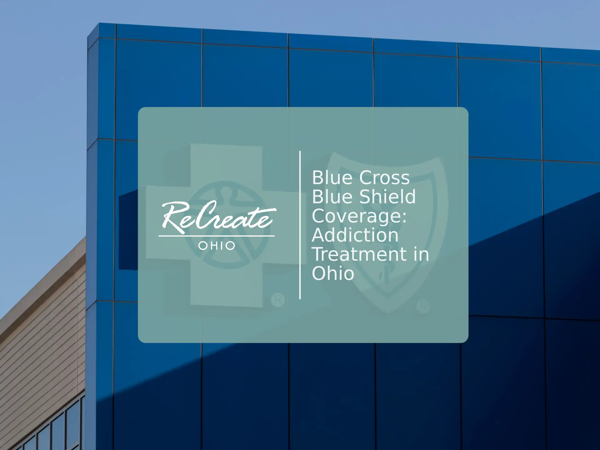 Blue Cross Blue Shield Coverage Addiction Treatment in Ohio | Recreate Ohio