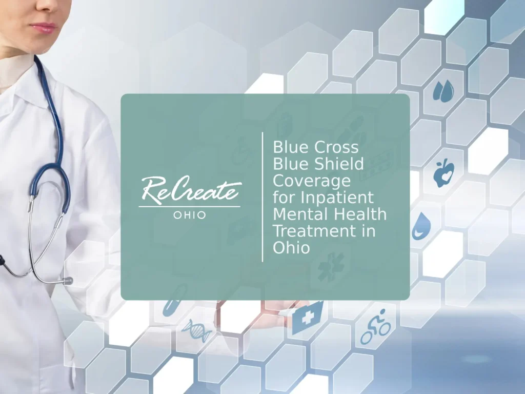 Blue Cross Blue Shield Coverage for Inpatient Mental Health Treatment in Ohio | Recreate Ohio