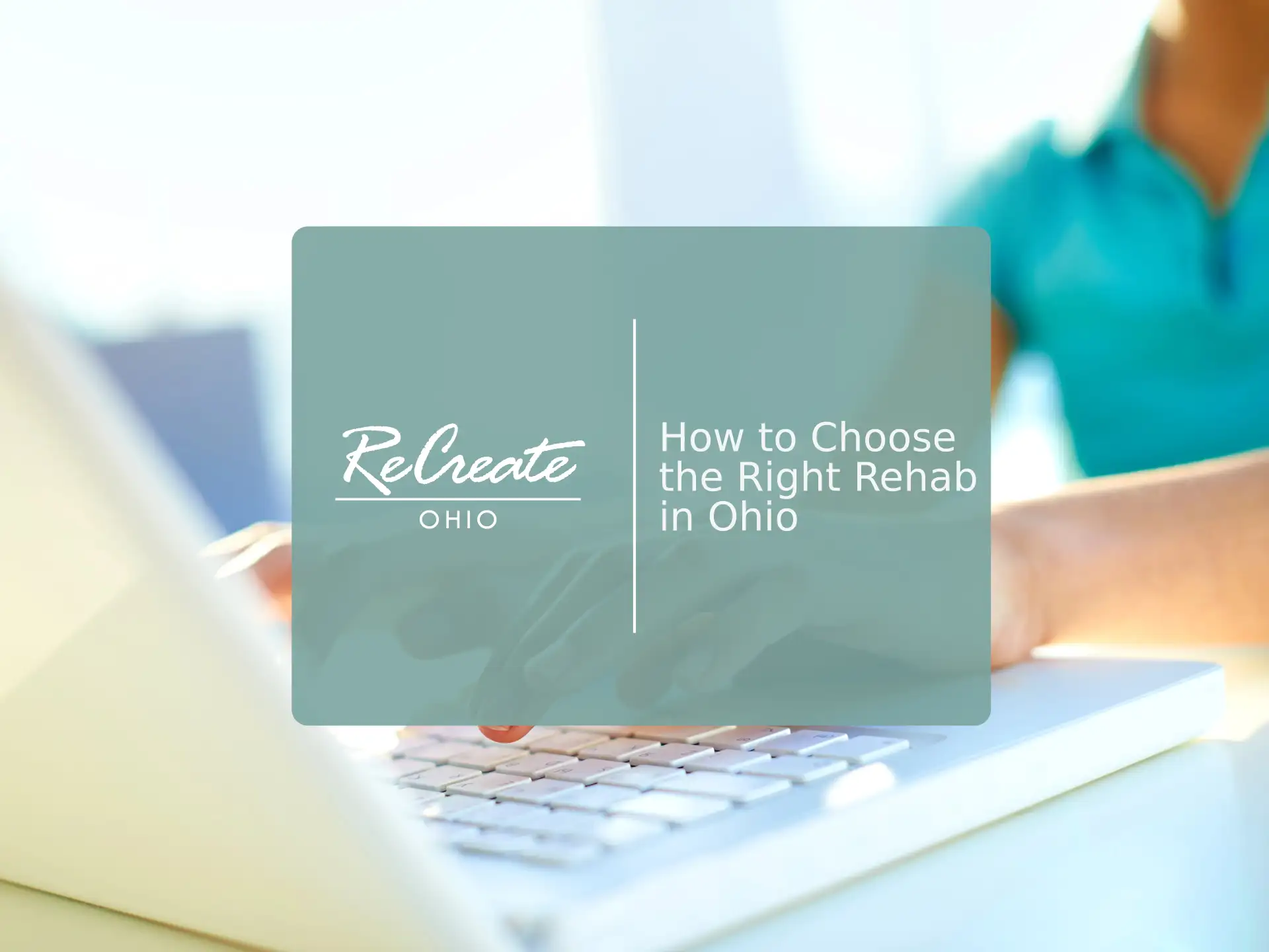 How to Choose the Right Rehab in Ohio? | Recreate Ohio