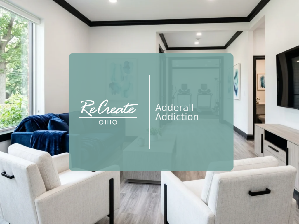 Adderall Addiction Recreate Behavioral Health of Ohio | Recreate Behavioral Health of Ohio