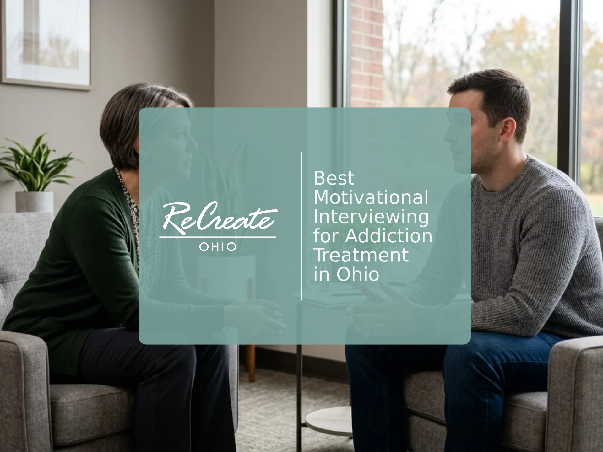 Best Motivational Interviewing for Addiction Treatment in Ohio | Recreate Behavioral Health of Ohio