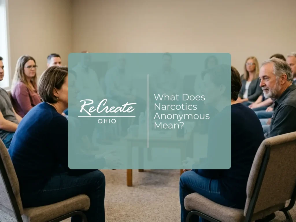 What Does Narcotics Anonymous Mean? | Recreate Behavioral Health of Ohio